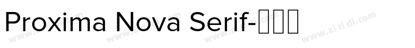 Proxima Nova Serif字体转换 Proxima Nova Serif字体转换